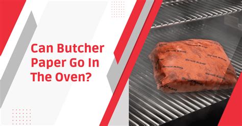 Can Butcher Paper Go in the Oven? And Why Do We Even Care About Baking Paper?